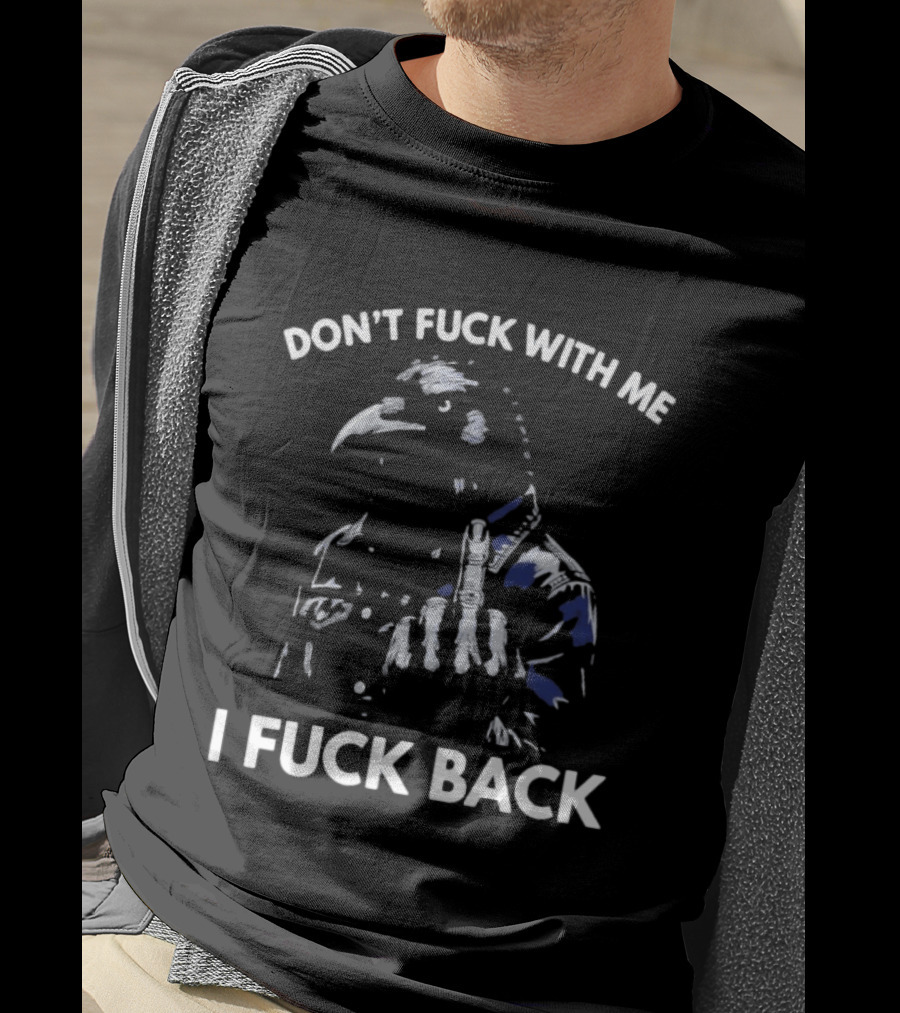 Don't Fuck With Me I Fuck Back Middle Finger Rebel Crow Attitude T-Shirt