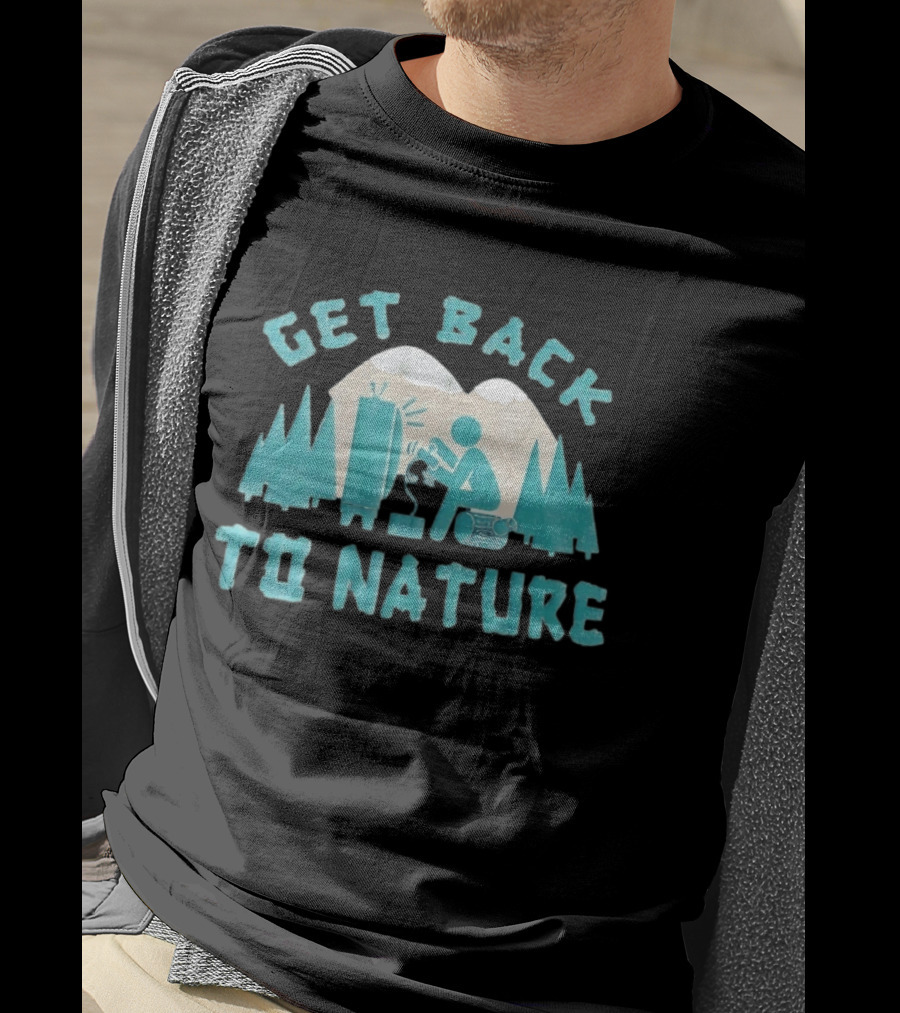 Get Back To Nature Mountains Trees TV And Person Axe T-Shirt