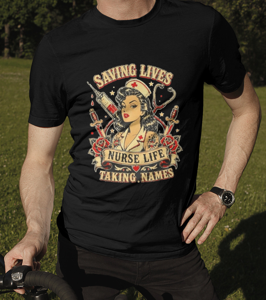 Saving Lives Nurse Life Taking Names Vintage Tattoo Style Nurse Pin Up With Roses And Medical T-Shirt
