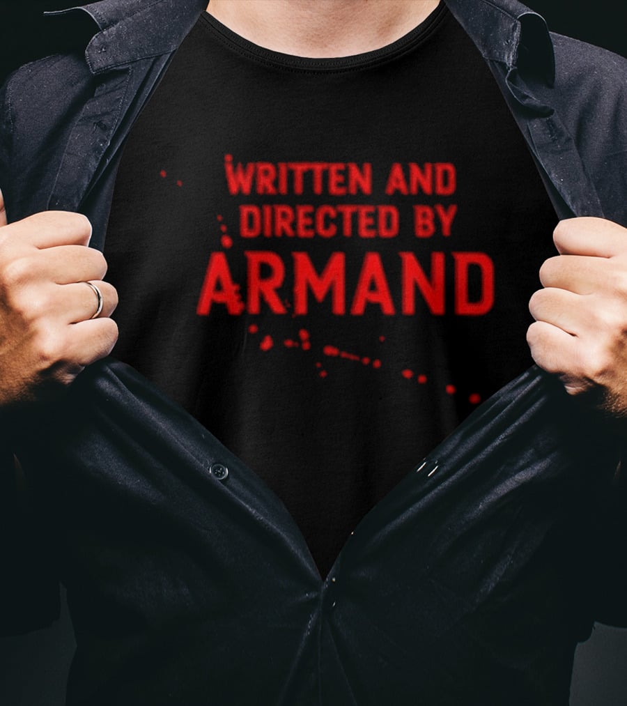 Written And Directed By Armand Red Text With Blood Splatter Motif T-Shirt
