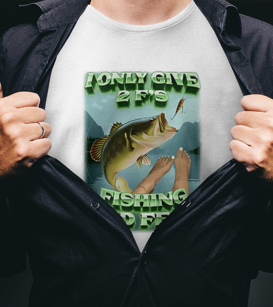 I Only Give 2 F's Fishing And Feet Bass And Lure Scene T-Shirt