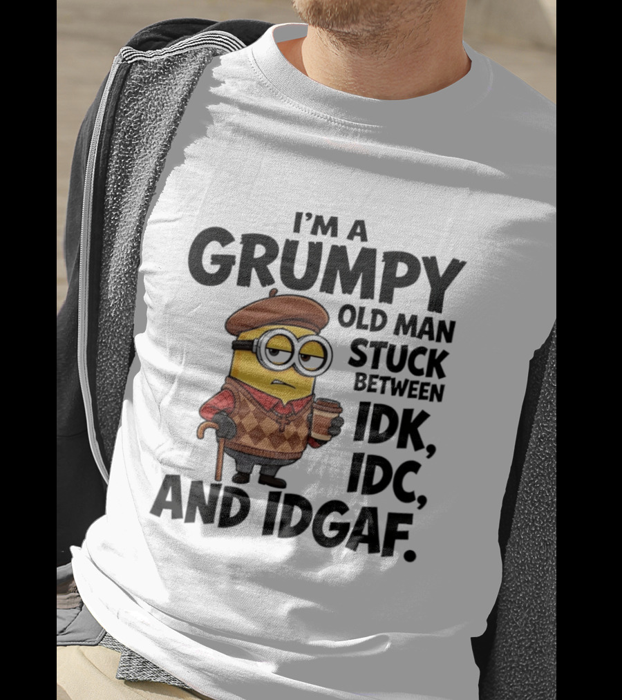 I'm A Grumpy Old Man Stuck Between IDK IDC And IDGAF Minion T-Shirt