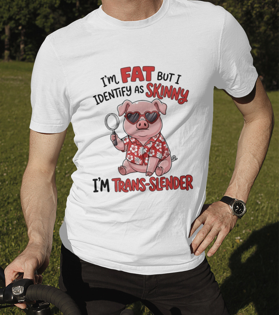 I'm Fat But I Identify As Skinny I'm Trans Slender Cartoon Pig With Sunglasses T-Shirt