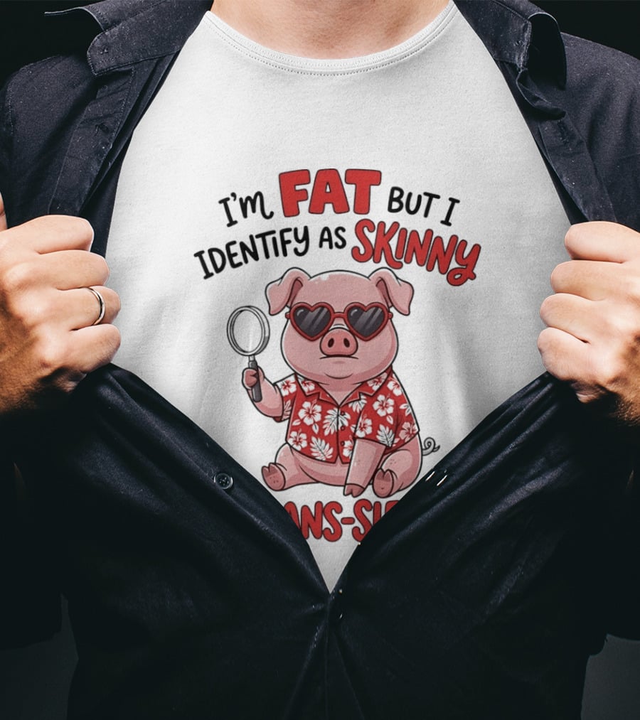 I'm Fat But I Identify As Skinny I'm Trans Slender Cartoon Pig With Sunglasses T-Shirt