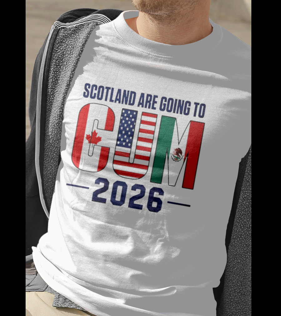 Scotland Are Going To CUM Canada USA Mexico 2026 T-Shirt