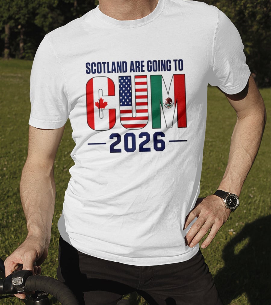 Scotland Are Going To CUM Canada USA Mexico 2026 T-Shirt