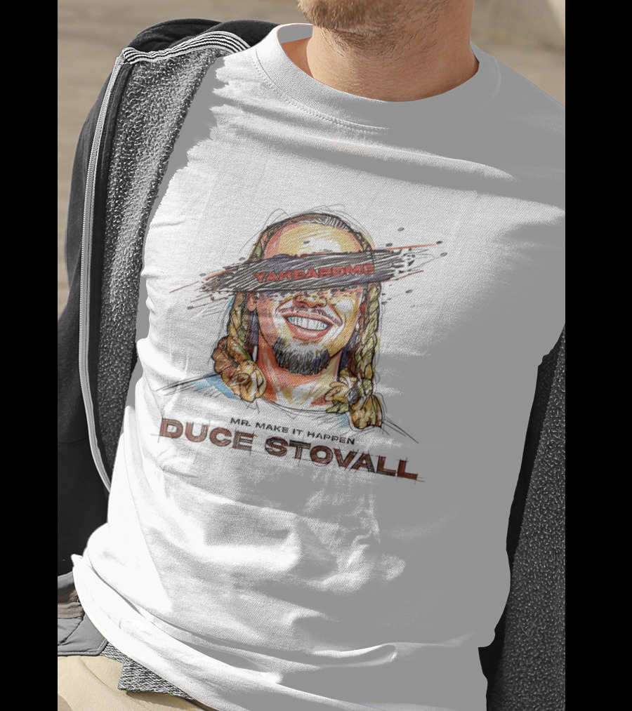 Mr Make It Happen Duce Stovall Yaheardme T-Shirt