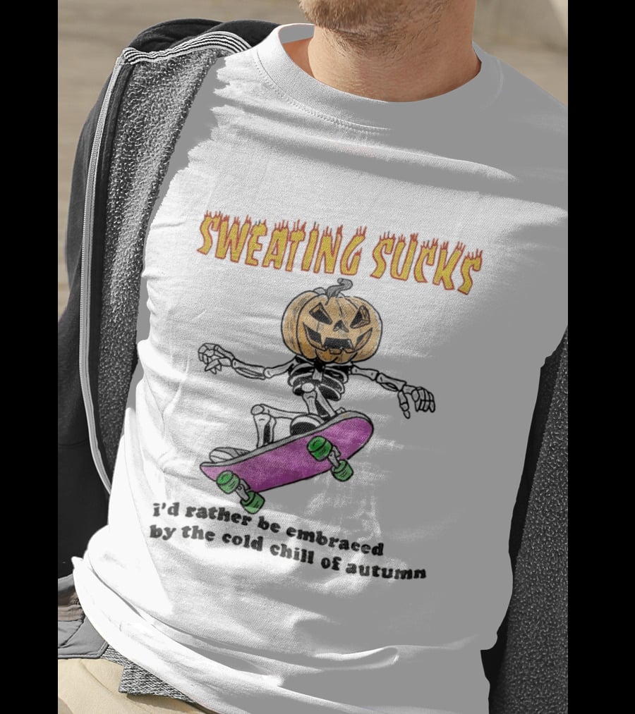Sweating Sucks Pumpkin Skateboard I'd Rather Be Embraced By The Cold Chill Of Autumn T-Shirt