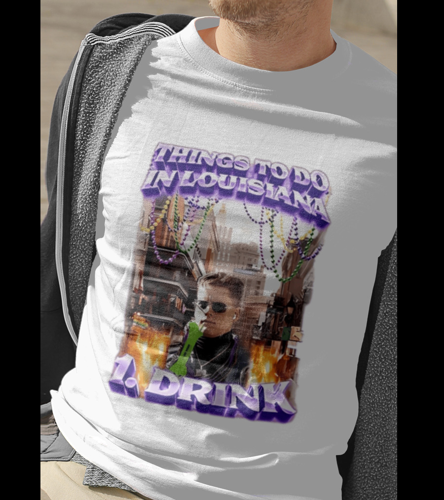 Things To Do In Louisiana Beads And Drinks Street Vibes T-Shirt