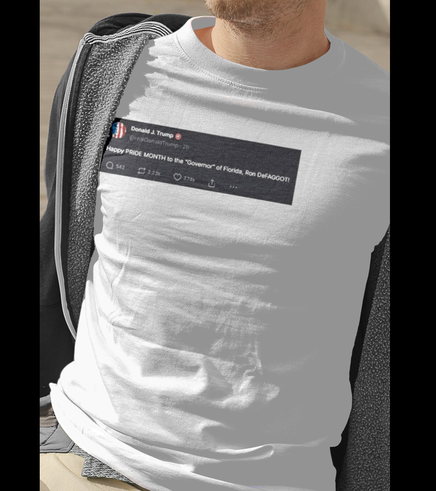 Donald Trump Happy PRIDE MONTH To The Governor Of Florida Ron DeFAGGOT T-Shirt