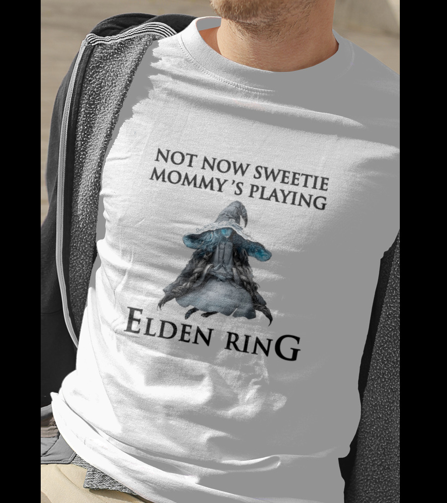Not Now Sweetie Mommy's Playing Elden Ring T-Shirt