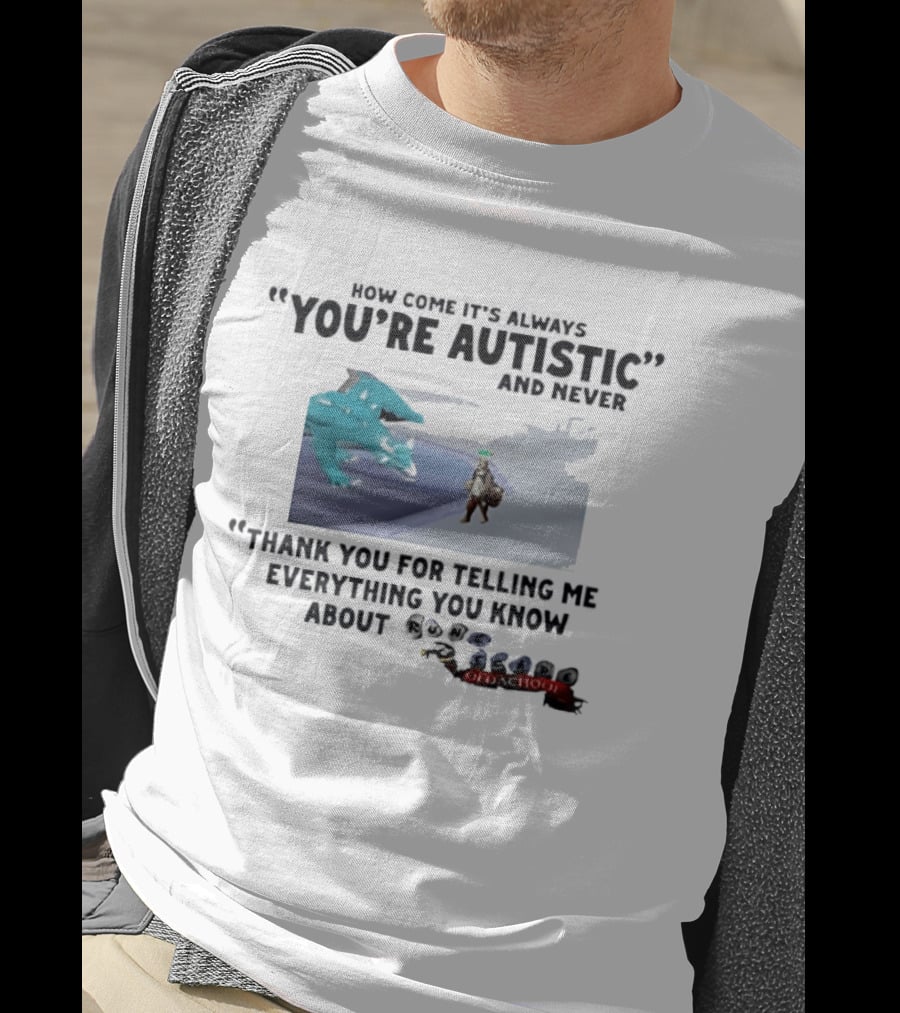 Oversized Fit How Come It's Always You're Autistic Thank You For Telling Me Everything You Know About OSRS Old School RuneScape Player Infodumping T-Shirt