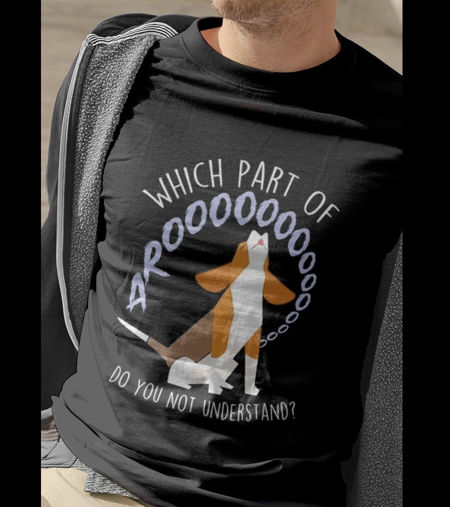 Which Part Of Arooooo Beagle Howling Do You Not Understand T-Shirt