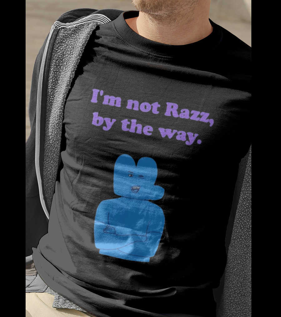 I'm Not Razz By The Way Blue Character Winking T-Shirt