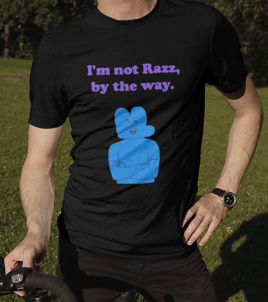 I'm Not Razz By The Way Blue Character Winking T-Shirt