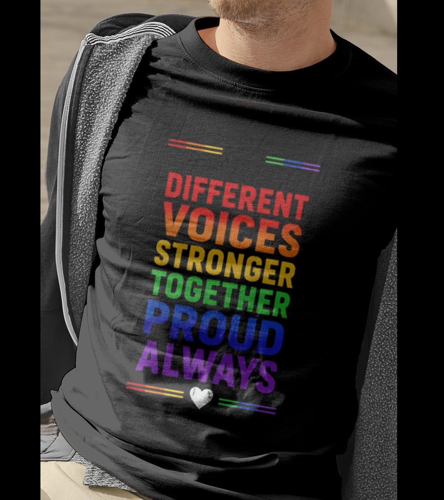 Different Voices Stronger Together Proud Always Rainbow Heart T-Shirt