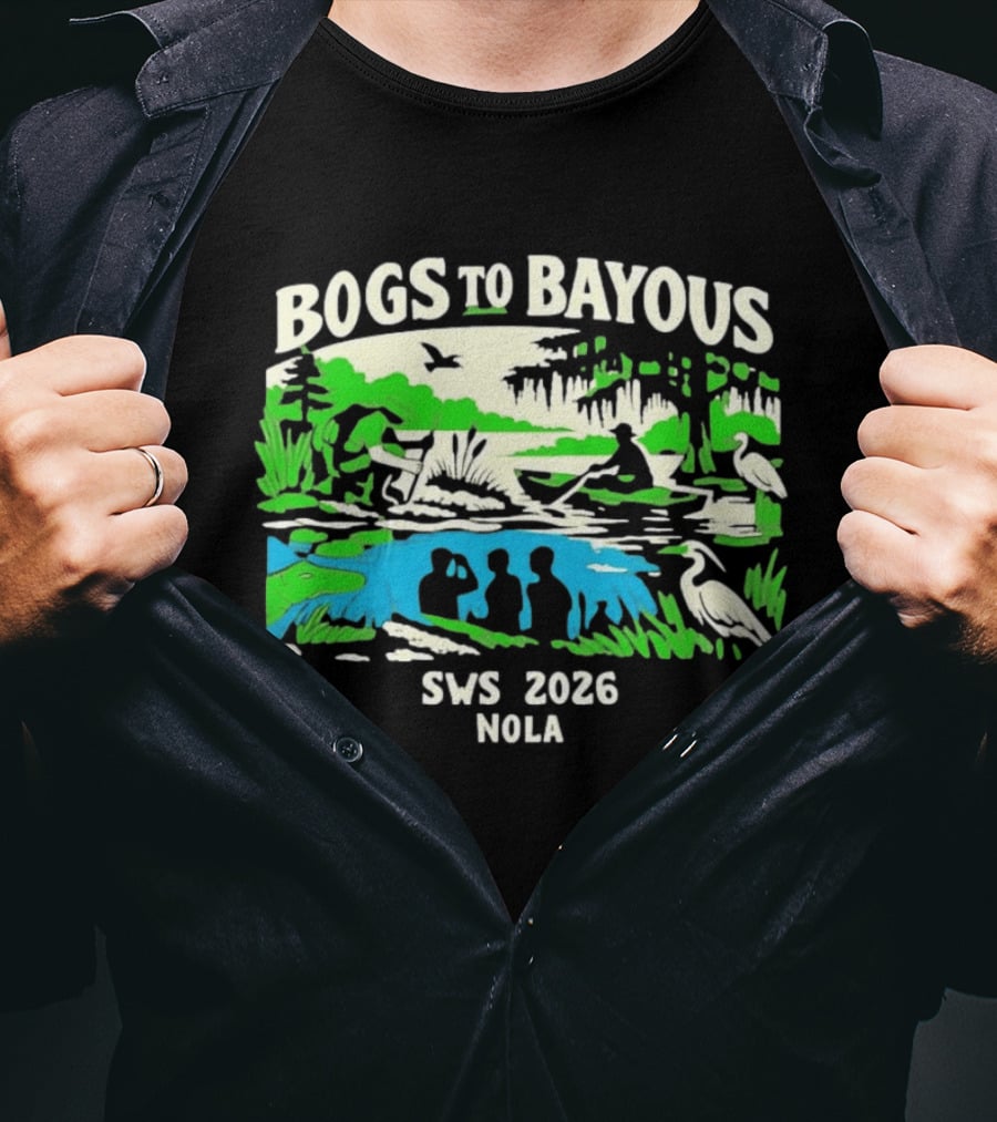 Bogs To Bayous SWS 2026 NOLA Wetland Research Expedition T-Shirt