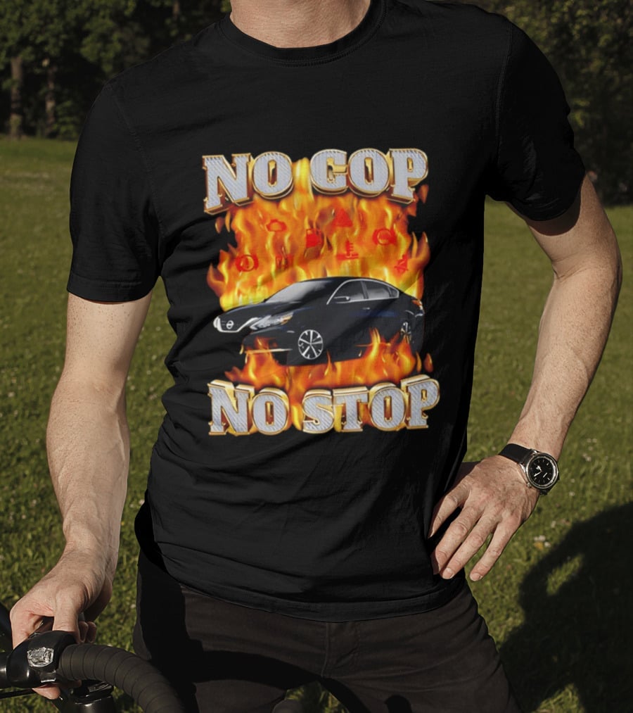 No Cop No Stop Car On Fire Flames With Black Sedan T-Shirt