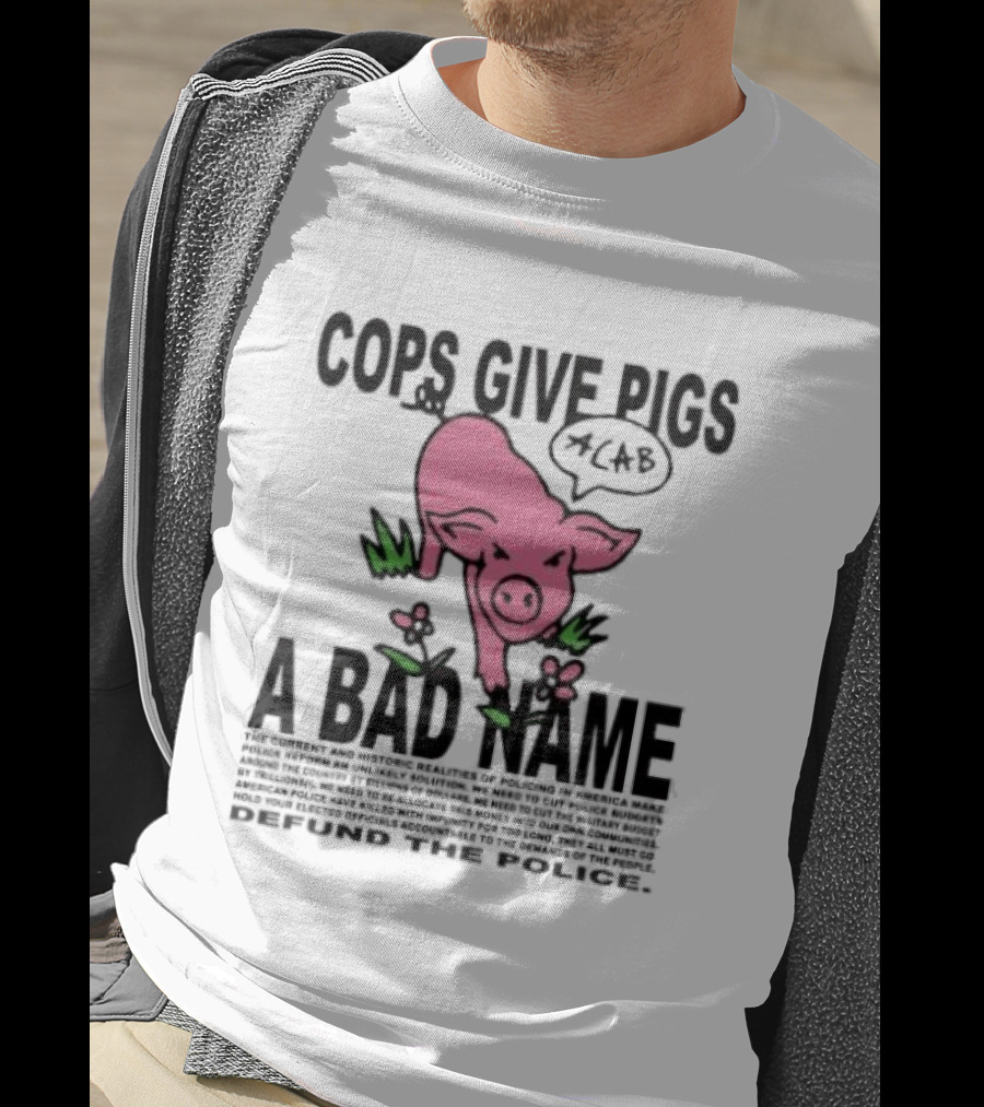 Cops Give Pigs A Bad Name ACAB Defund The Police Pink Pig T-Shirt