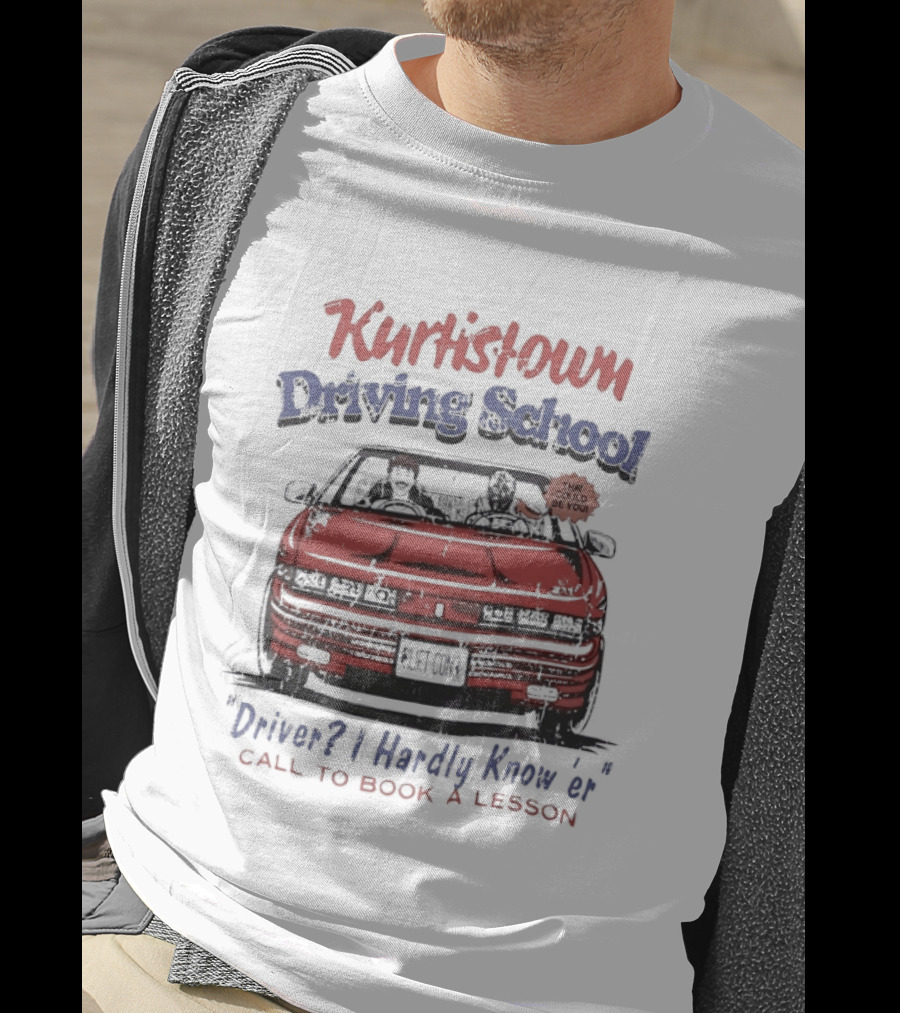 Kurtis Connor Kurtistown Driving School Driver I Hardly Know Er Call To Book A Lesson T-Shirt