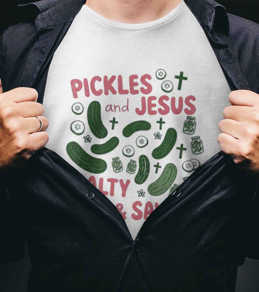 Pickles And Jesus Salty And Saved With Crosses And Jar T-Shirt