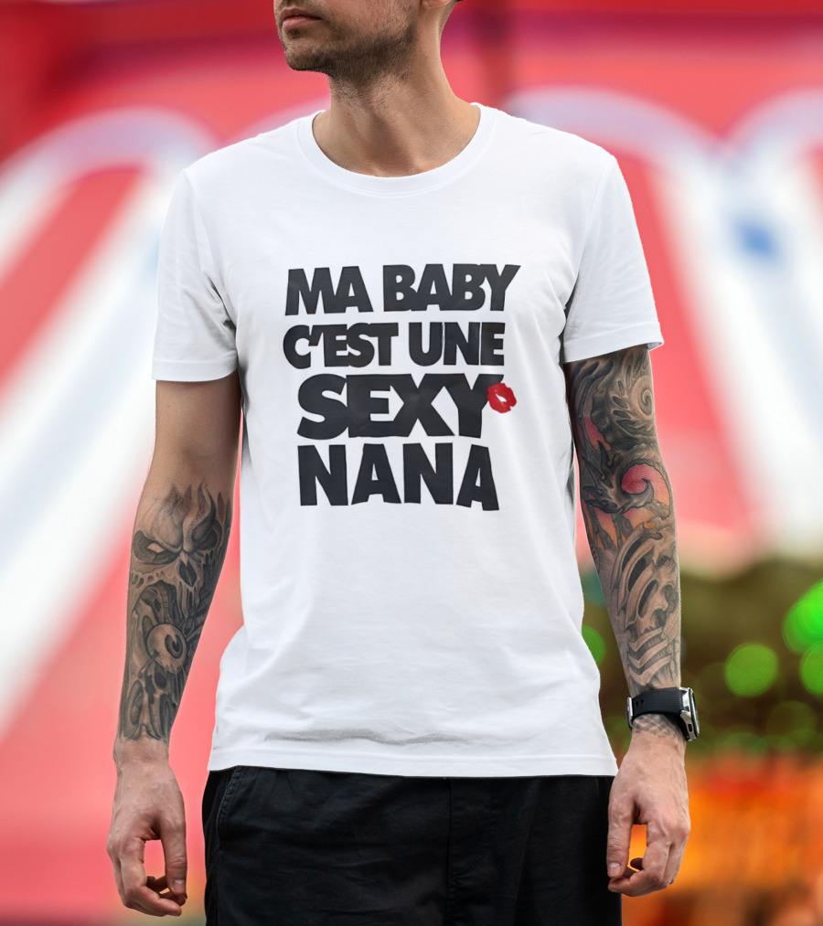 Ma Baby C'est Une Sexy Nana Lips Kiss T-Shirt