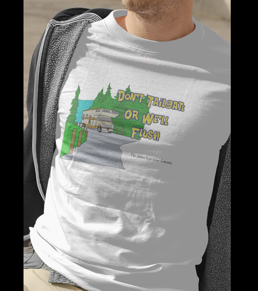 Ron Witwicky's Don't Tailgate Or We'll Flush The Jollyon Septoborizer Company T-Shirt