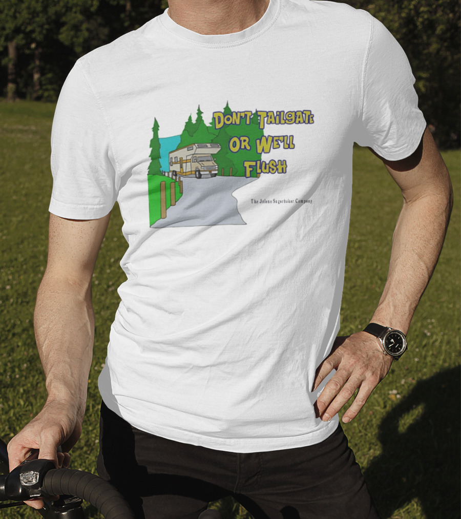 Ron Witwicky's Don't Tailgate Or We'll Flush The Jollyon Septoborizer Company T-Shirt