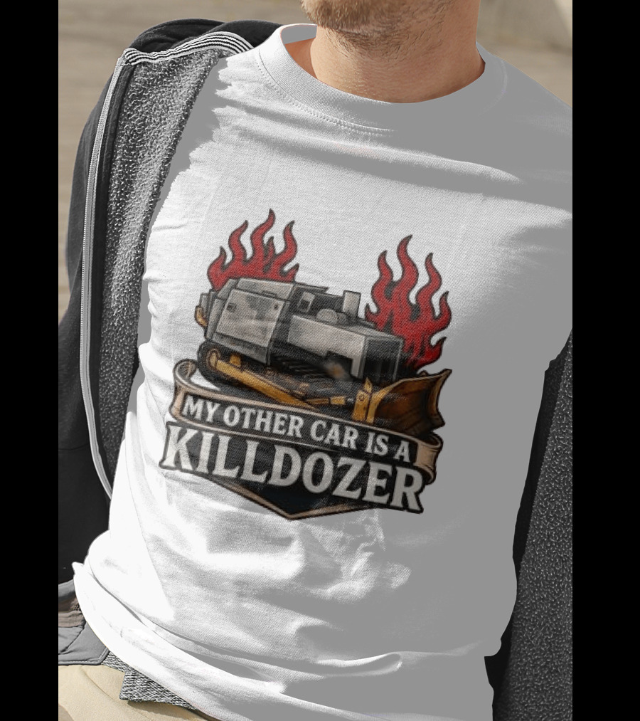 Marvin Heemeyer Killdozer My Other Car Is A Killdozer Bulldozer Flames T-Shirt