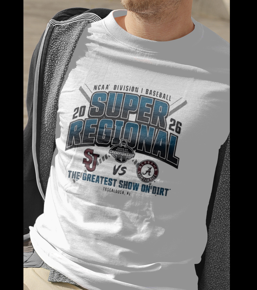 NCAA Division I Baseball 2026 Super Regional St Johns Vs Alabama The Greatest Show On Dirt Tuscaloosa AL T-Shirt