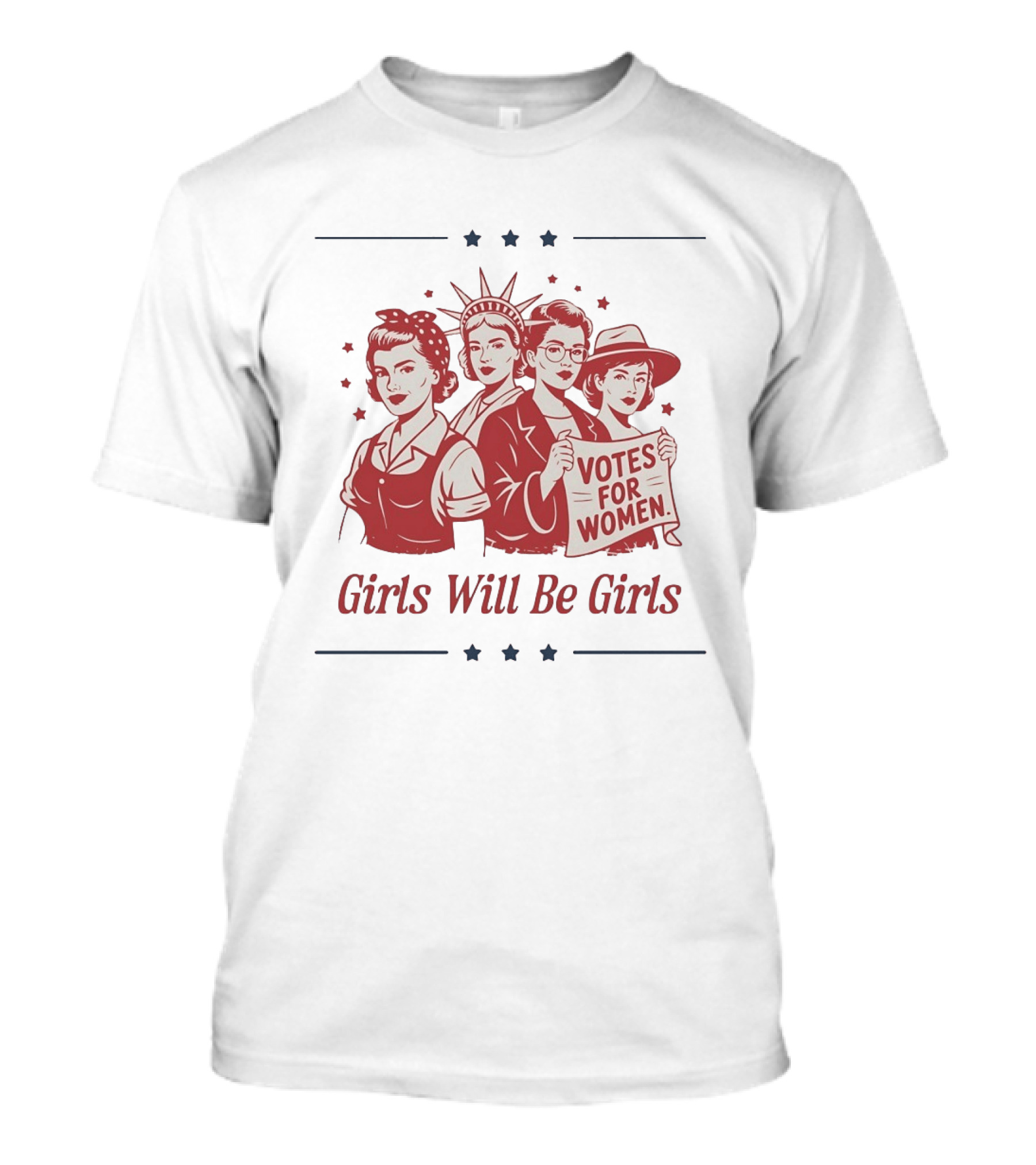 Girls Will Be Girls Statue Of Liberty Votes For Women Patriotic Suffrage T-Shirt