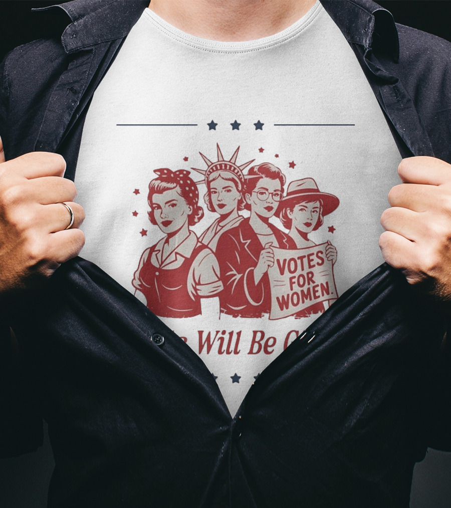 Girls Will Be Girls Statue Of Liberty Votes For Women Patriotic Suffrage T-Shirt
