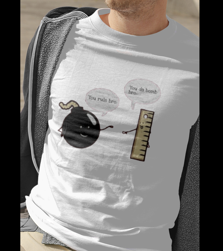 You Rule Bro You Da Bomb Bro Funny Cartoon Bomb And Ruler T-Shirt