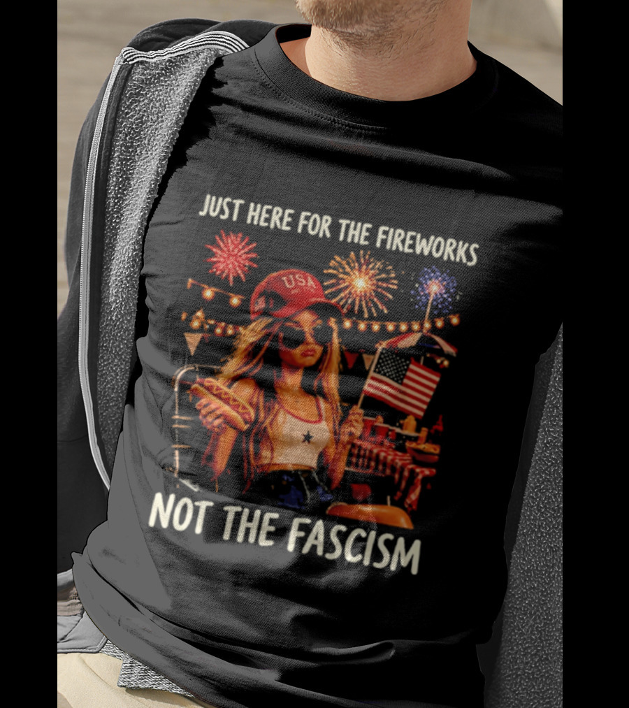 Just Here For The Fireworks Not The Fascism USA Hat Barbie Doll With Hot Dog And American Flag T-Shirt
