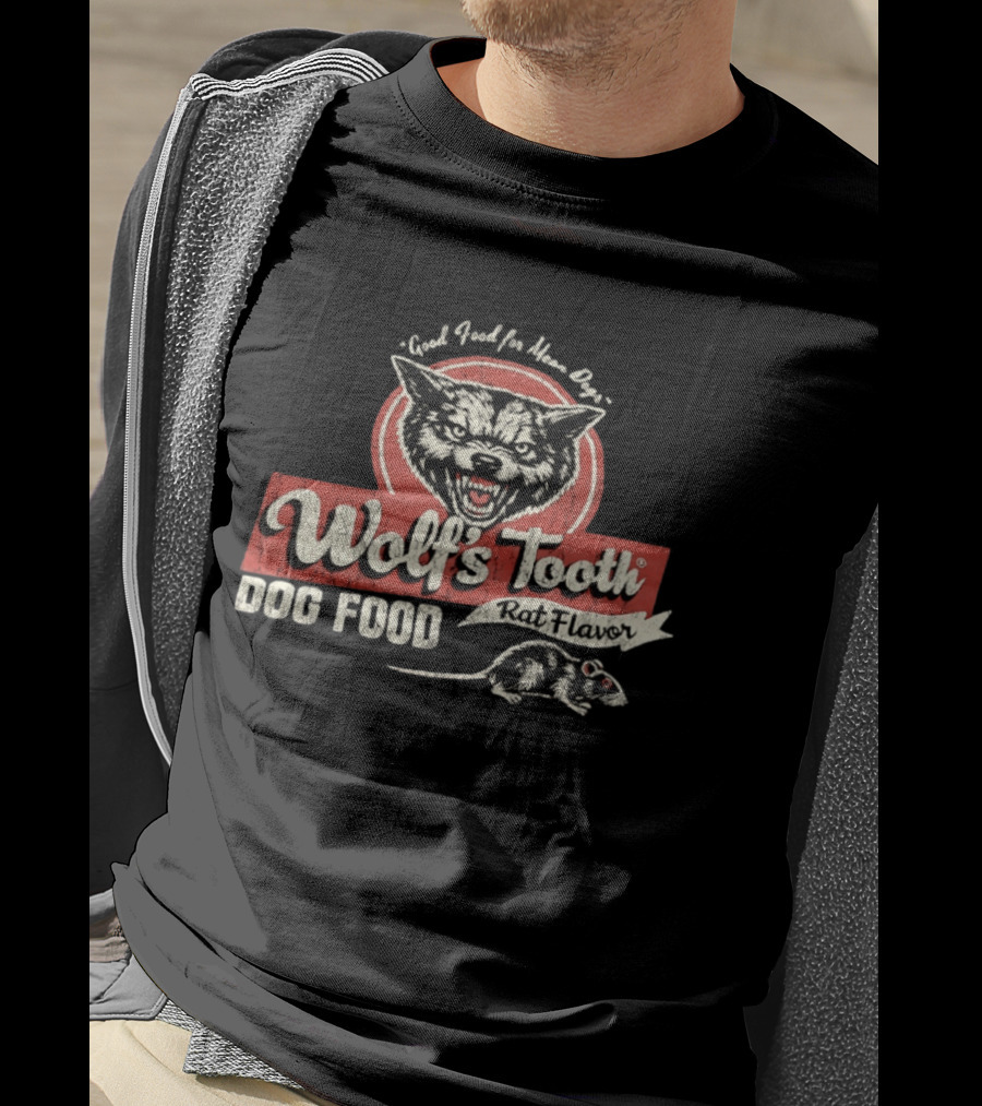 Good Food For Mean Dogs Wolf's Tooth Rat Flavor Dog Food T-Shirt