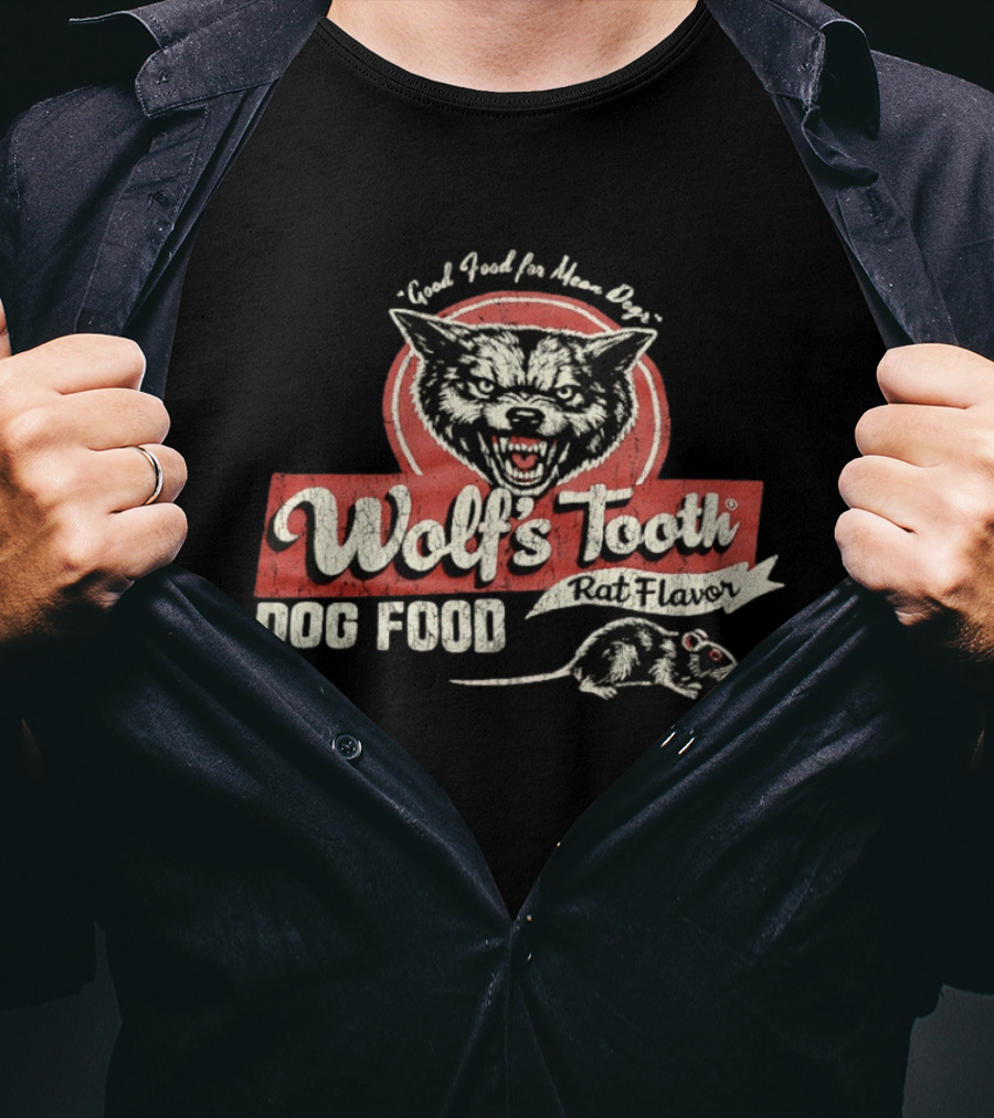 Good Food For Mean Dogs Wolf's Tooth Rat Flavor Dog Food T-Shirt