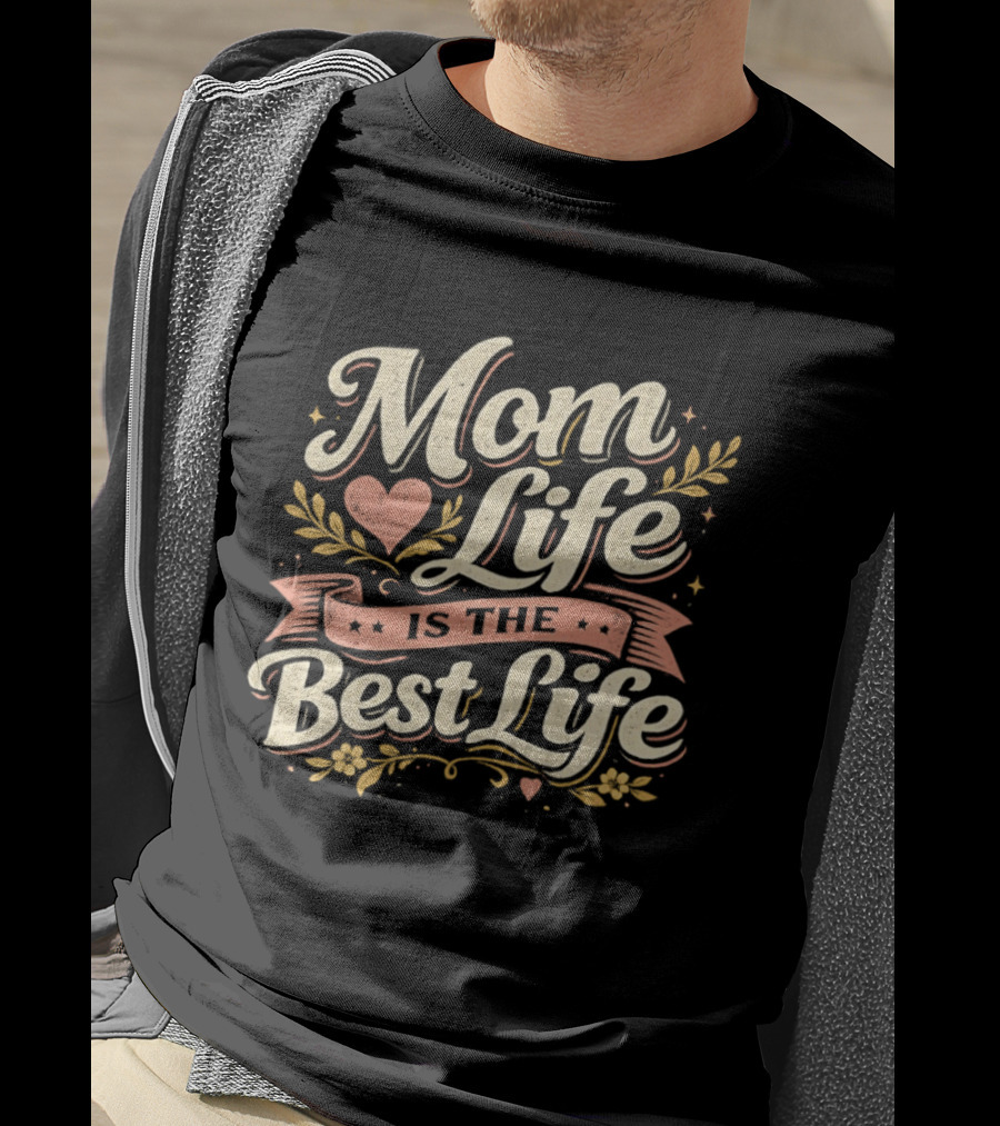 Mom Life Is The Best Life Heart Ribbon Floral Script T-Shirt