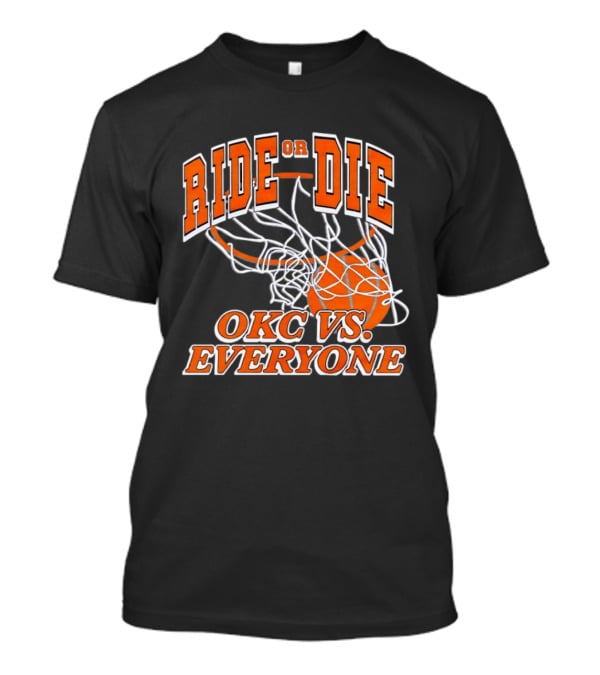 Ride Or Die OKC Vs Everyone Basketball Team Spirit T-Shirt