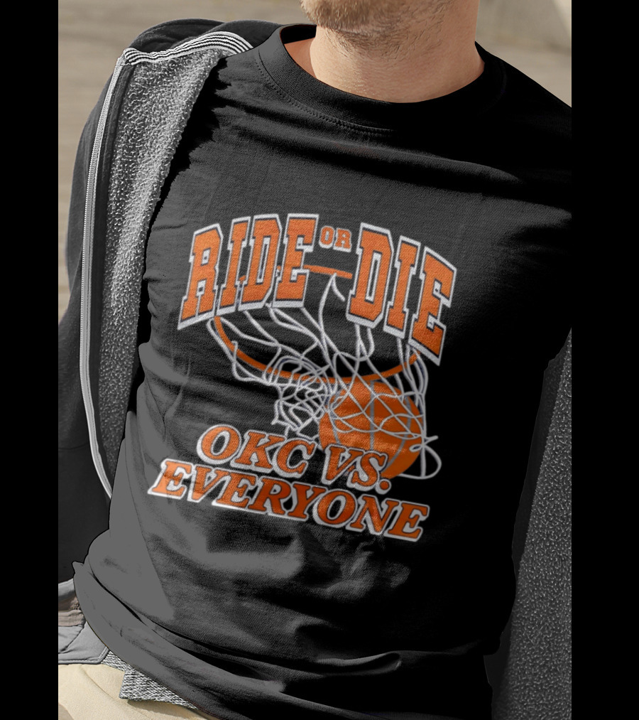 Ride Or Die OKC Vs Everyone Basketball Team Spirit T-Shirt
