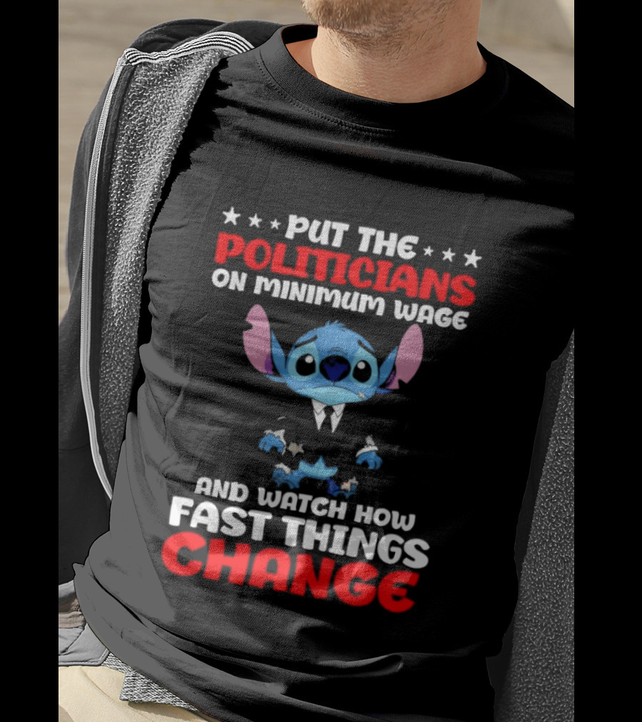 Stitch Put The Politicians On Minimum Wage And How Fast Things Change T-Shirt