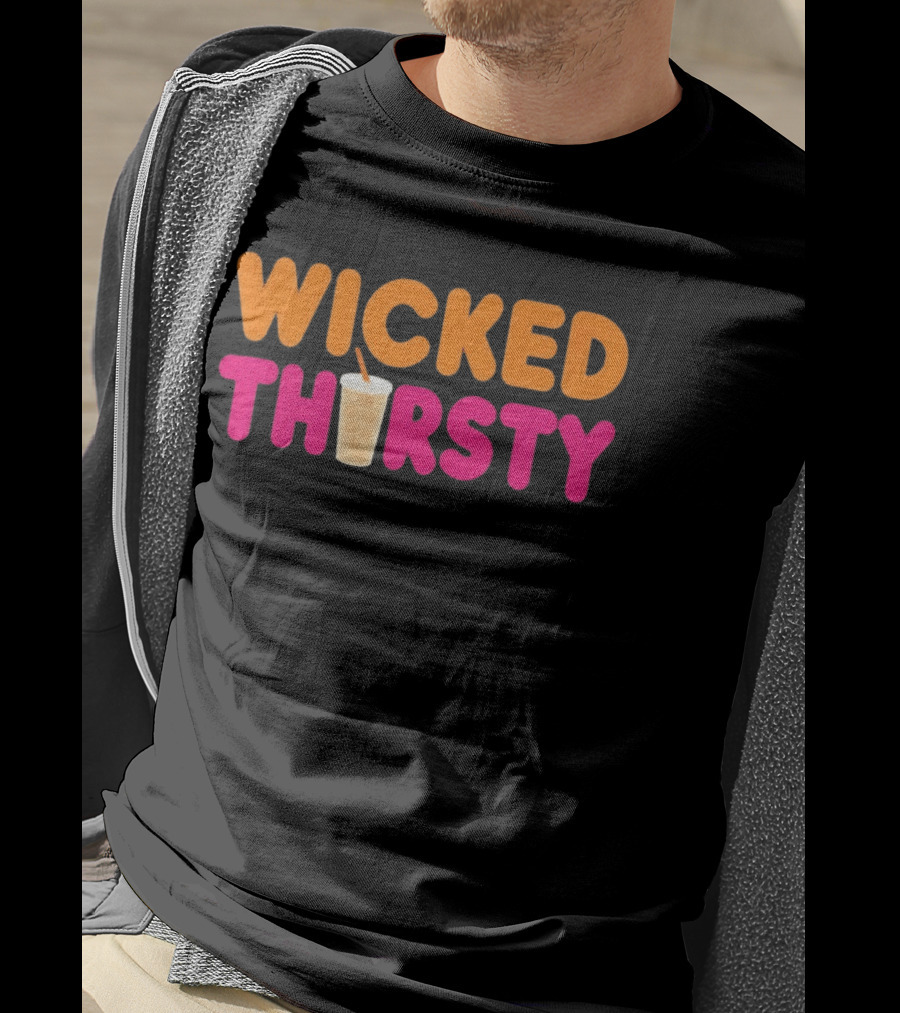 Wicked Thirsty Dunkin Donuts Iced Coffee Beverage T-Shirt