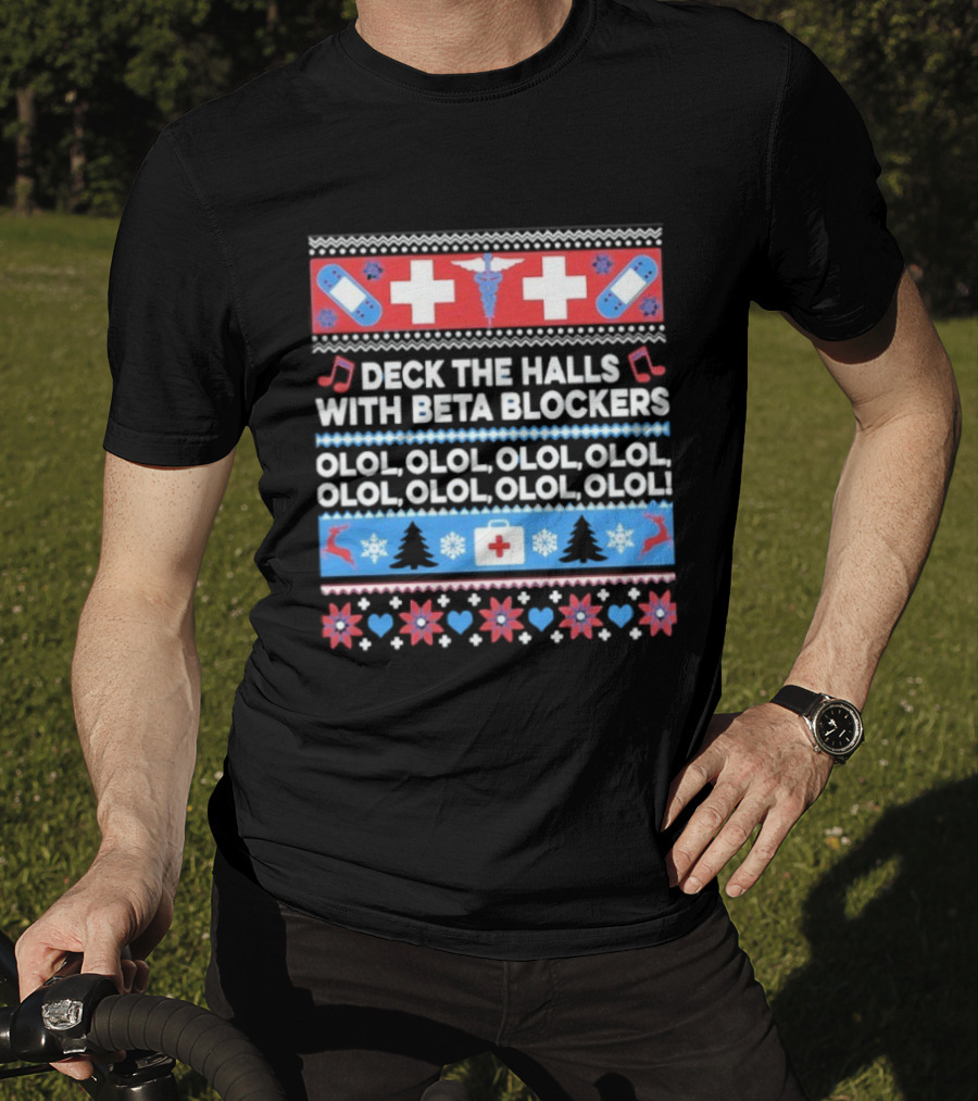 Deck The Halls With Beta Blockers Christmas OLOL OLOL OLOL T-Shirt