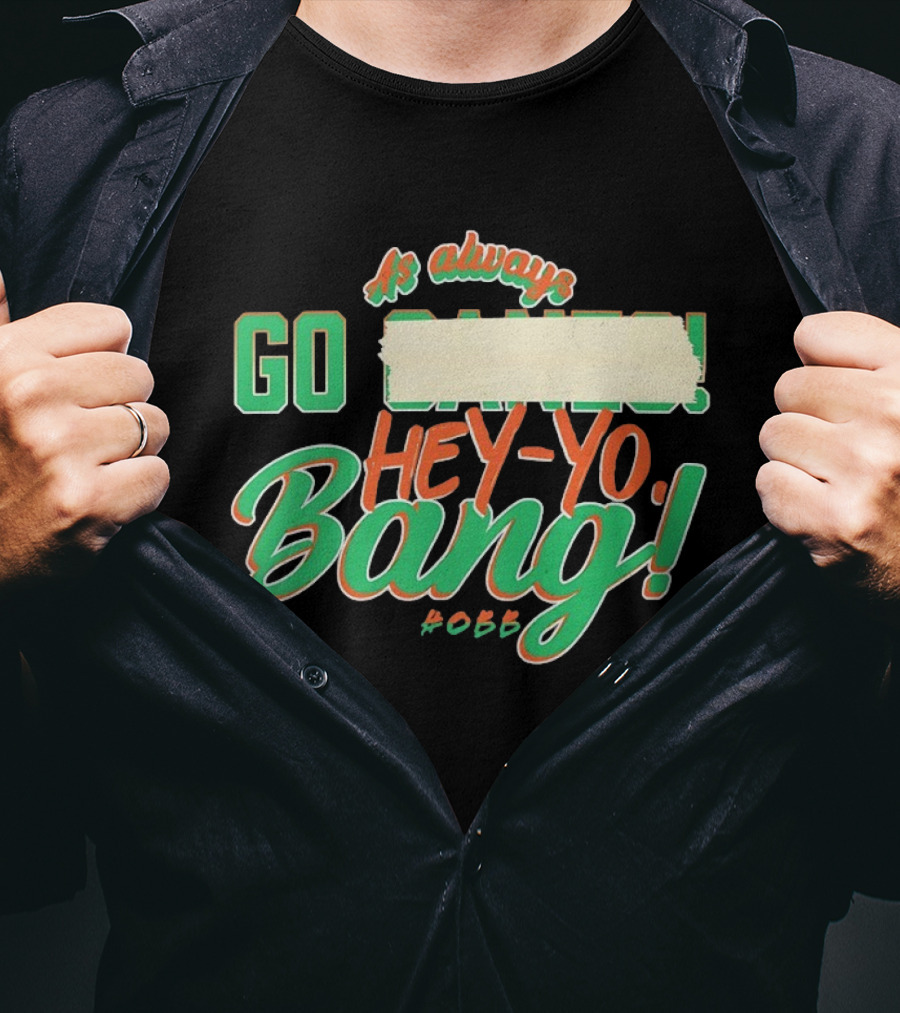 As Always Go Canes Hey-Yo Bang 2023 Miami Hurricanes T-Shirt