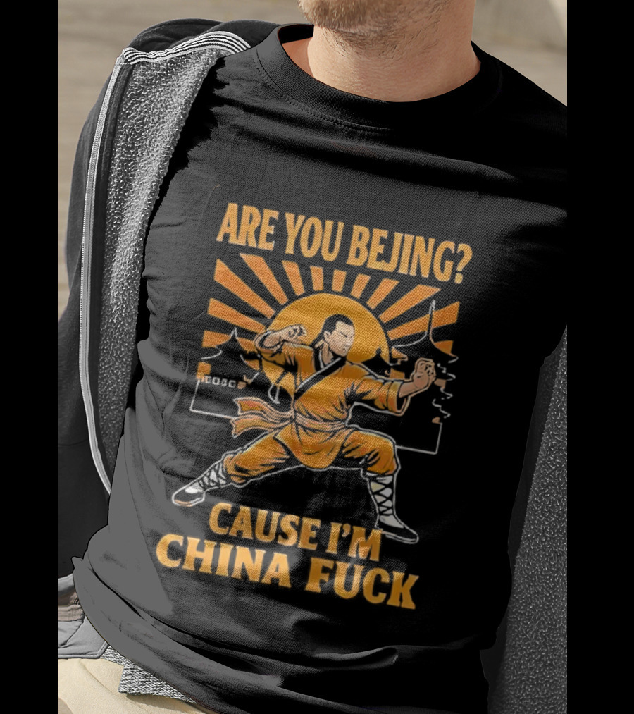 China Kung Fu Humor Are You Beijing Cause I'm China Martial Arts Joke T-Shirt