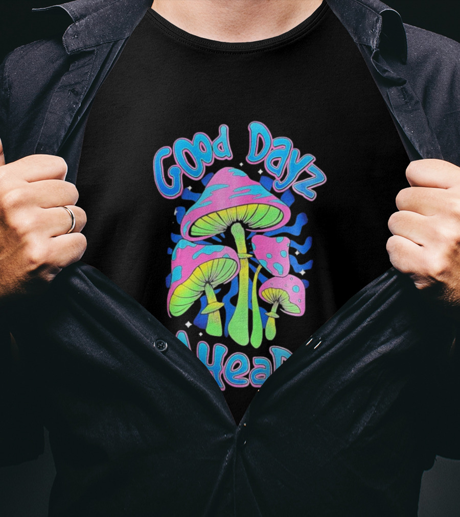 Good Dayz Ahead Psychedelic Mushroom Artwork T-Shirt