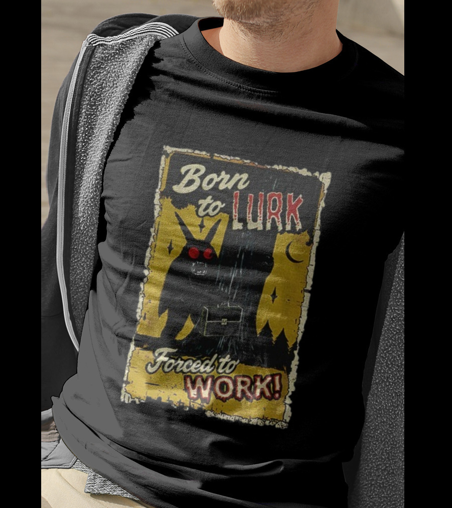 Born To Lurk Forced To Work Mothman Horror Movie Halloween T-Shirt