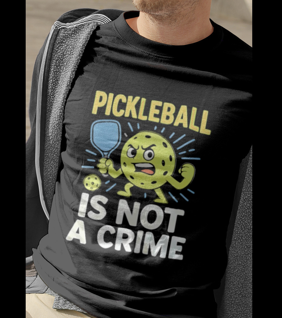 Pickleball Is Not A Crime Funny Angry Pickle Paddle Fist Sports Fan T-Shirt