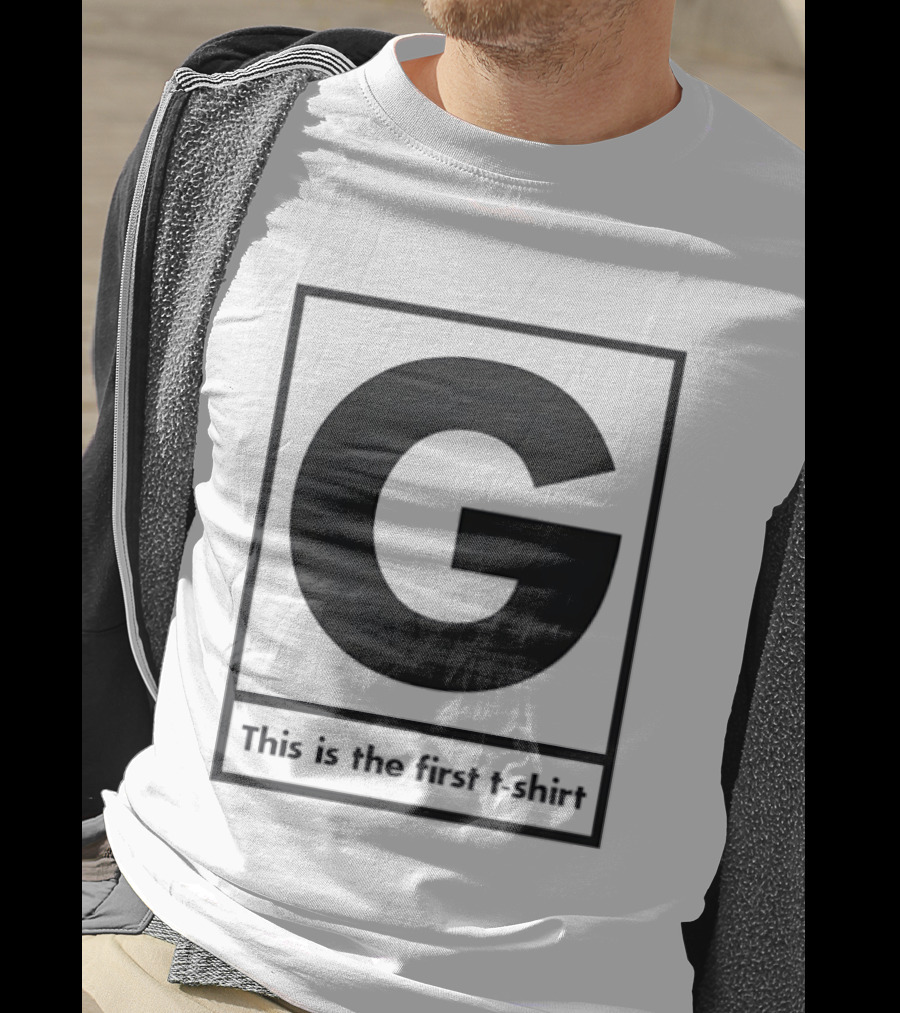 G This Is The First T-Shirt