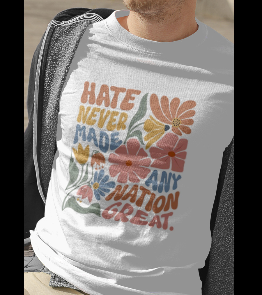 Hate Never Made Any Nation Great Floral Motif T-Shirt