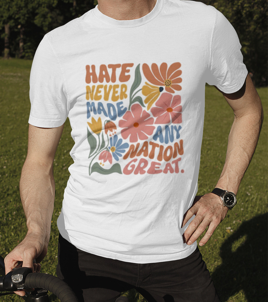 Hate Never Made Any Nation Great Floral Motif T-Shirt